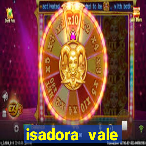 isadora vale reclame aqui